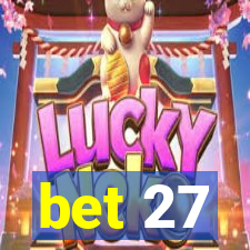 bet 27